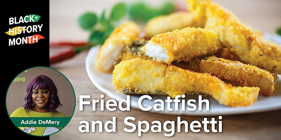 Image for Black History Month Dinner Series – Fried Catfish and Spaghetti
